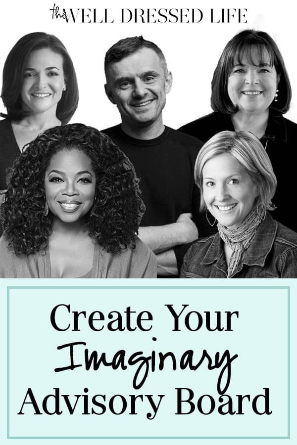 Create Your Imaginary Advisory Board - The Well Dressed Life