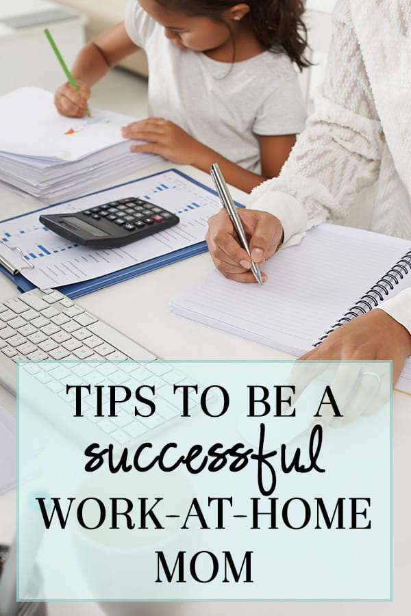 Tips to Be a Successful Work at Home Mom