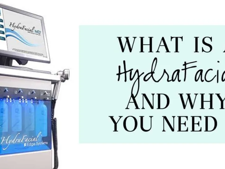 What is a HydraFacial and Why You Need It - The Well Dressed Life