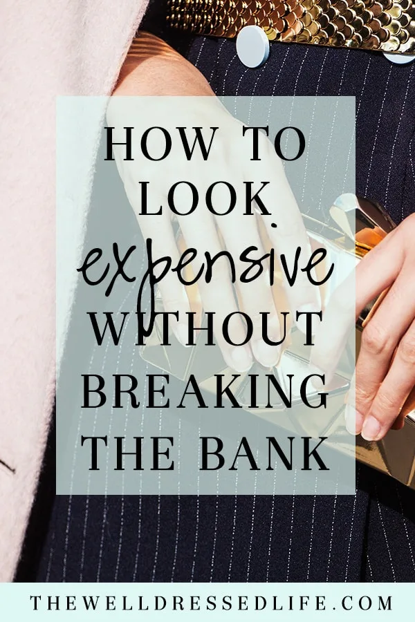 How to Look Expensive Without Breaking the Bank