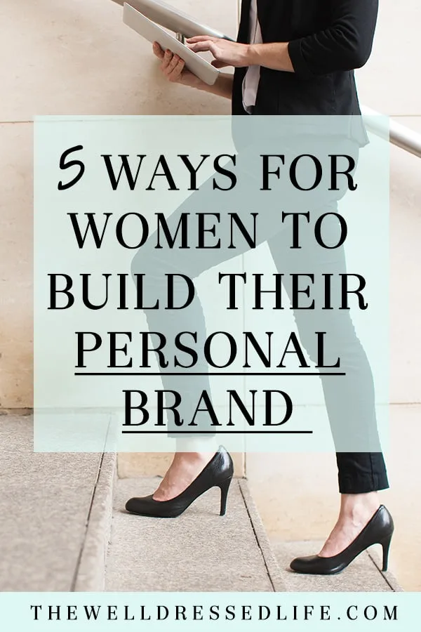 5 Ways for Women to Build Their Personal Brand - The Well Dressed Life