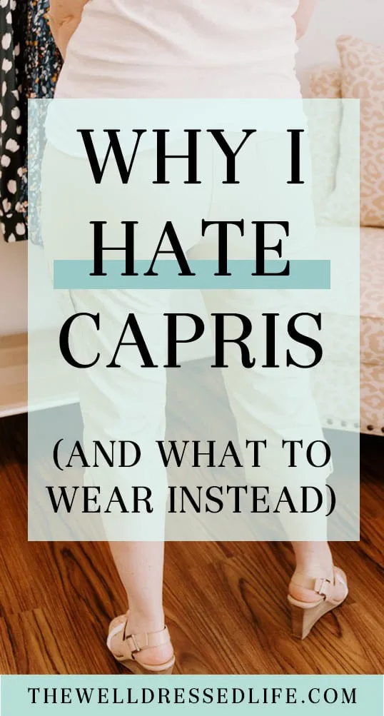 Why I Hate Capris (and What to Wear Instead)