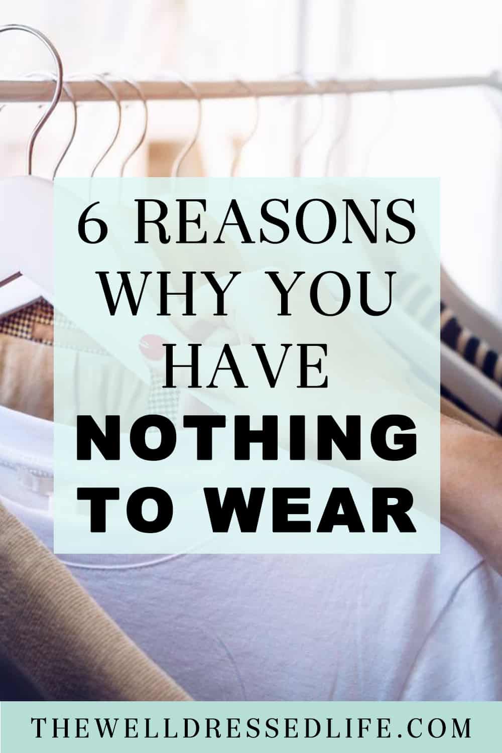 6 Reasons Why You Have Nothing to Wear