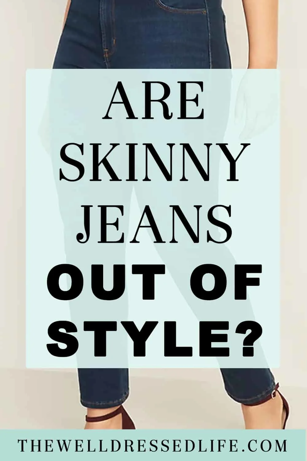 Are Skinny Jeans Out of Style?