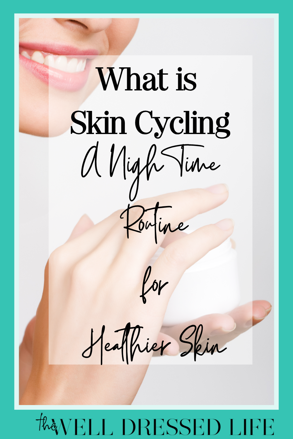 Skin Cycling: What It Is and How to Use This Skincare Routine for Healthier Skin