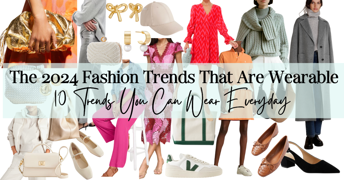 10 2024 Fashion Trends That Are Wearable - The Well Dressed Life